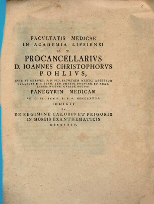 Facultatis medicae in academia Lipsiensi procancellarius Johann Christoph Pohl panegyrin medicam indicit et de regimine caloris et frigoris in morbis exanthematicis disserit