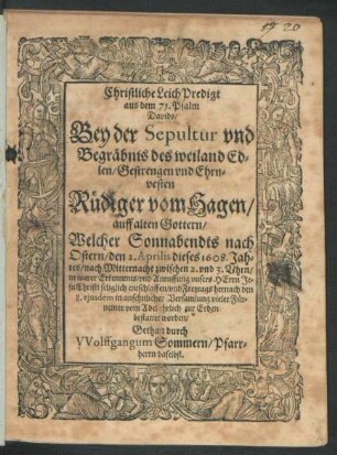 Christliche LeichPredigt aus dem 71. Psalm Davids/ Bey der Sepultur und Begräbnis des ... Rüdiger vom Hagen/ auff alten Gottern : Welcher ... den 2. Aprilis dieses 1608. Jahres ... entschlaffen/ und Freytags hernach den 8. eiusdem ... zur Erden bestattet worden