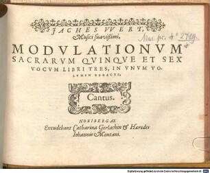 JACHES VVERT Musici suavißimi, MODVLATIONVM SACRARVM QVINQVE ET SEX VOCVM LIBRI TRES, IN VNVM VOLVMEN REDACTI