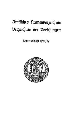 WS 1938/39: Amtliches Namenverzeichnis, Verzeichnis der Vorlesungen