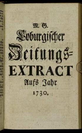 1730: Historie des Jahrs ... oder zur Kirchen-Politisch- und Gelehrten-Historie dieses Jahrs gehörige Haupt-Anmerckungen