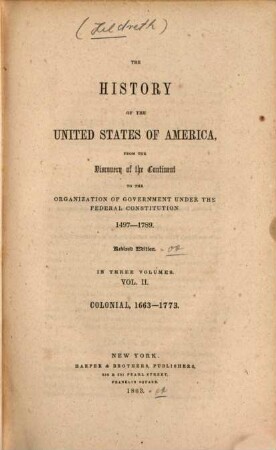 The history of the United States of America : (From the discovery of the continent to the organization of government under the federal constitution, 1497 - 1789.) (In 3 vol.), 2