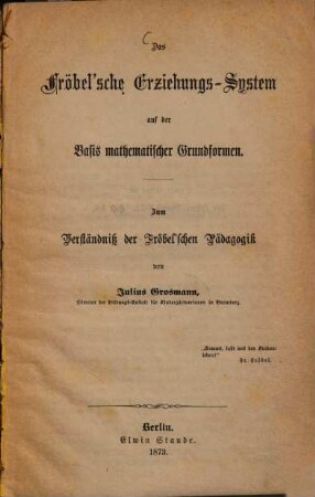 Das Fröbel'sche Erziehungs-System auf der Basis mathematischer Grundformen : zum Verständniß der Fröbel'schen Pädagogik