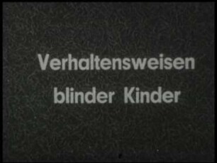 Verhaltensweisen blinder Kinder