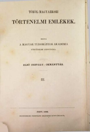 Török-magyarkori történelmi emlékek. Osztály 1, Okmánytár, 3. 1868