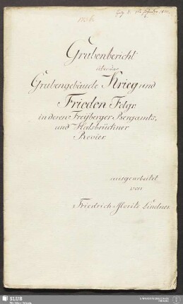 Grubenbericht über das Grubengebäude Krieg und Frieden Fdgr: in deren Freyberger Bergamts- und Halsbrückner Revier - 18.6407 4.