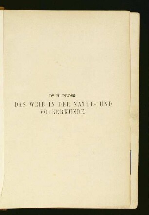 1: Das Weib in der Natur- und Völkerkunde : anthropologische Studien