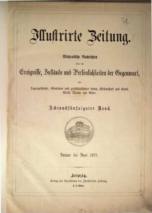 Illustrirte Zeitung : Leipzig, Berlin, Wien, Budapest, New York. 58 = Jan./Juni. 1872