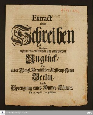 Extract einiger Schreiben von dem erstaunens-würdigen und entsetzlichen Unglück in [...] Berlin, durch Sprengung eines Pulverthurns, am 12. Augusti 1720 geschehen.