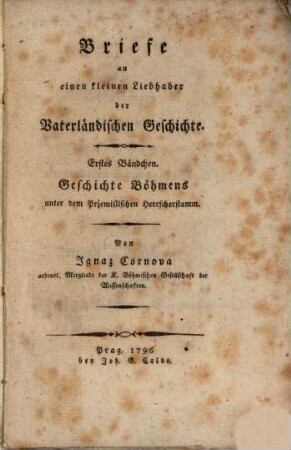 Briefe an einen kleinen Liebhaber der Vaterländischen Geschichte, 1. Geschichte Böhmens unter dem Pržemislischen Herrscherstamm