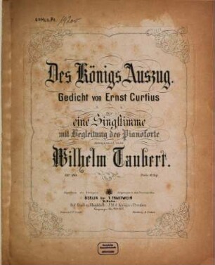 Des Königs Auszug : Gedicht von Ernst Curtius ; für 1 Singstimme mit Begl. d. Pianoforte ; op. 180