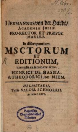 Hermannus von der Hardt, Academiae Iuliae Pro-Rector Et Præpos. Mariaeb. In discrepantiam Msctorum Et Editionum, exemplis ex seculo XIV. & XV.