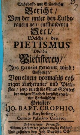 Warhafft- und Gründlicher Bericht von der unter den Lutheranern neuentstandenen Sect, Welche, der Pietismus Oder die Pietisterey Ins gemein genennt wird