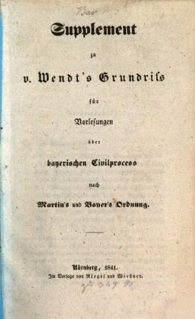 Supplement zu v. Wendts Grundriss für Vorlesungen über bayerischen Civilprocess nach Martins und Bayers Ordnung