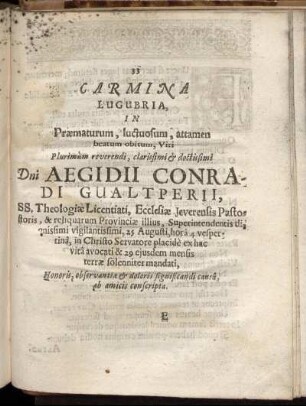 Carmina Lugubria, In Praematurum, luctuosum, attamen beatum obitum, Viri Plurimum reverendi, clarissimi & doctissimi Dni Aegidii Conradi Gualtperii ...