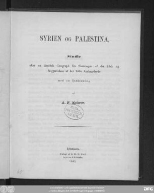 Syrien og Palestina : Studie efter en Arabisk Geograph fra Slutningen af det 13de og Begyndelsen af det 14de Aarhundrede med en Indledning