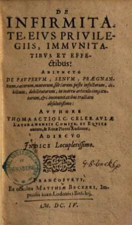 De infirmitate, eius privilegiis, immunitatibus et effectibus ...