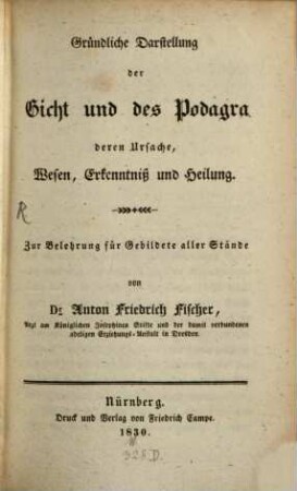 Gründliche Darstellung der Gicht und des Podagra, deren Ursache, Wesen, Erkenntniß und Heilung