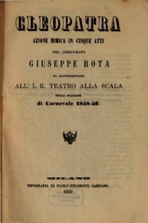 Cleopatra : azione mimica in cinque atti ; da rappresentarsi all'I. R. Teatro alla Scala nella stagione di carnevale 1858 - 59