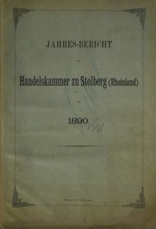 Jahres-Bericht der Handelskammer zu Stolberg (Rheinland). 1890 (1891)