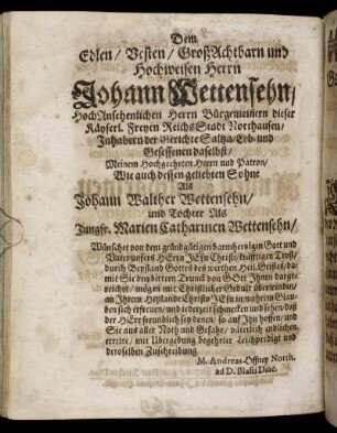 Dem Edlen / Besten / GroßAchtbarn und Hochweisen Herrn Johann Wettensehn [...]