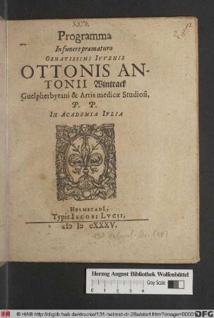 Programma In funere praematuro Ornatissimi Iuvenis Ottonis Antonii Wintrack Guelpherbytani & Artis medicae Studiosi : P.P. In Academia Iulia