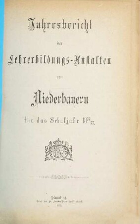 Jahresbericht des K. Schullehrer-Seminars Straubing : für das Schuljahr ..., 1876/77