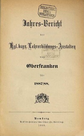 Jahres-Bericht der kgl. bayr. Lehrerbildungs-Anstalten von Oberfranken : für .... 14. 1887/88