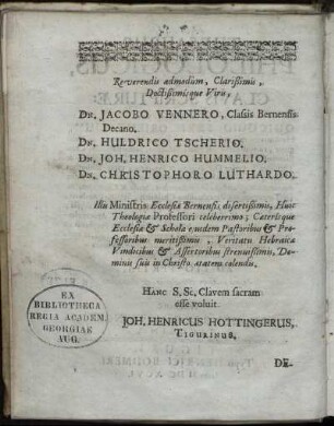 Reverendis admodum, Clarißimis, Doctißimisque Viris Dn. Jacobo Vennero [...] Dn. Huldrico Tscherio. Dn. Joh. Henrico Hummelio. Dn. Christophoro Luthardo.
