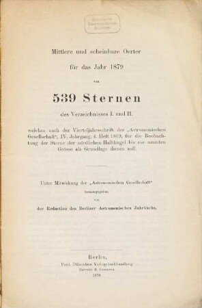 Mittlere und scheinbare Oerter für das Jahr ... von 539 Sternen des Fundamental-Catalogs, 1879