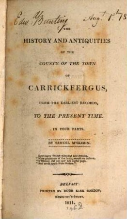 The history and antiquities of the county of the town of Carrickfergus, from the earliest records, to the present time : in four parts