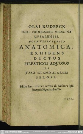 Olai Rudbeck ... Nova Exercitatio Anatomica, Exhibens Ductus Hepaticos Aquosos Et Vasa Glandularum Serosa