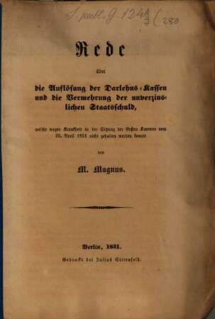 Rede über die Auflösung der Darlehns-Kassen und die Vermehrung der unverzinslichen Staatsschuld, wegen Krankheit in der Sitzung der Ersten Kammer vom 26. April 1851 nicht gehalten werden konnte