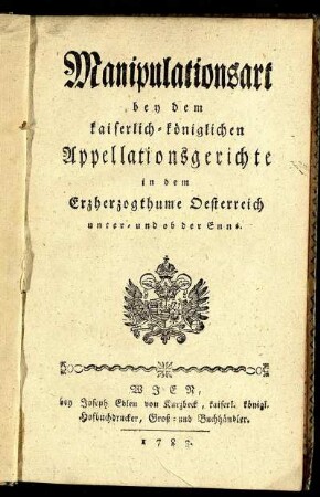 Manipulationsart bey dem kaiserlich-königlichen Appellationsgerichte in dem Erzherzogthume Oesterreich unter und ob der Enns