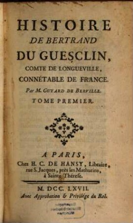 Histoire De Bertrand Du Guesclin, Comte De Longueville, Connétable De France, 1