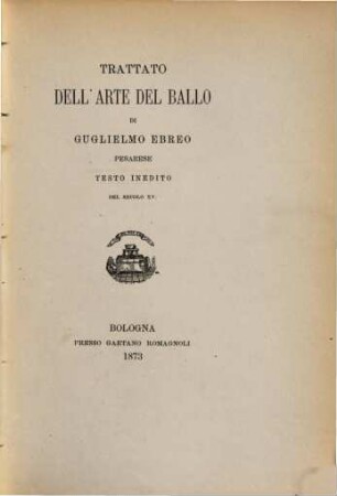Trattato dell'arte del ballo di Guglielmo, testo inedito del secolo XV