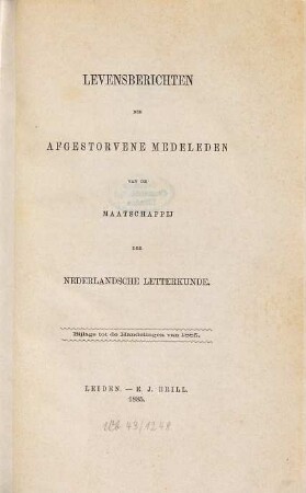 Levensberichten der afgestorven medeleden van de Maatschappij der Nederlandsche Letterkunde te Leiden. 1885