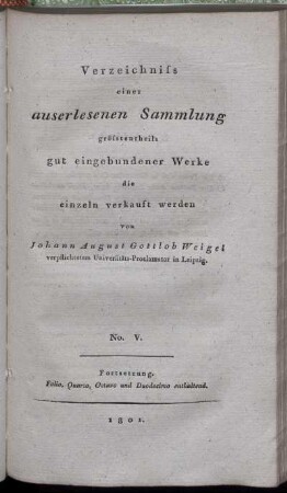 No. V: Verzeichniss einer auserlesenen Sammlung grösstentheils gut eingebundener Werke die einzeln verkauft werden. No. V