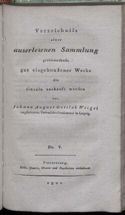 No. V: Verzeichniss einer auserlesenen Sammlung grösstentheils gut eingebundener Werke die einzeln verkauft werden. No. V