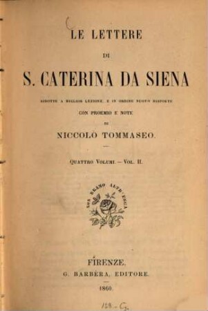 Le lettere di S. Caterina da Siena : ridotte a miglior lezione e in ordine nuovo disposte. 2