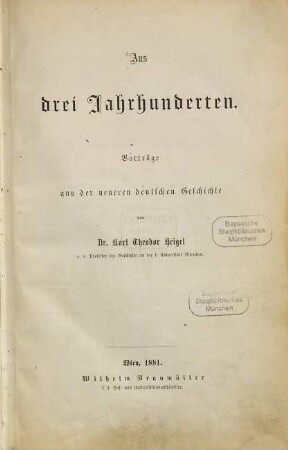 Aus drei Jahrhunderten : Vorträge aus der neueren deutschen Geschichte