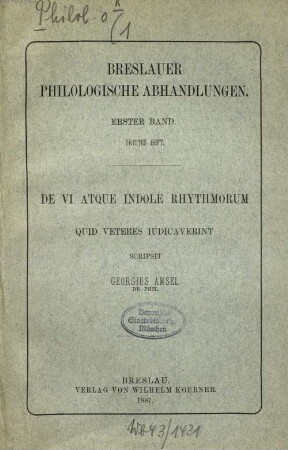 De vi atque indole rhythmorum quid veteres iudicaverint : Insunt Leopoldi Cohn et Guilelmi Studemund lectiones codicum ad scriptores de re metrica et de re musica pertinentes