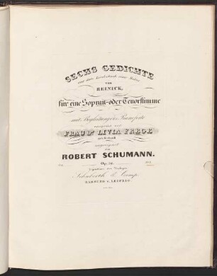 Sechs Gedichte aus dem Liederbuch eines Malers : von Reinick ; für 1 Sopran- oder Tenorstimme mit Begl. d. Pianoforte comp. u. Frau D.r Livia Frege geb. Gerhardt zugeeignet ; op. 36, 2