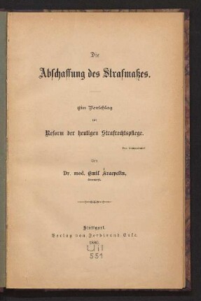 Die Abschaffung des Strafmaßes : ein Vorschlag zur Reform der heutigen Strafrechtspflege