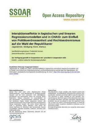 Interaktionseffekte in logistischen und linearen Regressionsmodellen und in CHAID: zum Einfluß von Politikverdrossenheit und Rechtsextremismus auf die Wahl der Republikaner