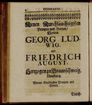Dem Durchläuchtigsten Printzen und Herren, Herren Georg Ludwig, und Friederich August, Hertzogen zu Braunschweig, Lüneburg.