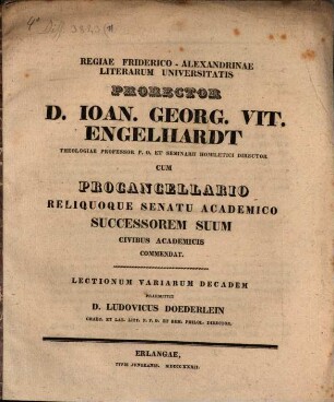 Regiae Friderico-Alexandrinae literarum universitatis prorector D. Joann. Geo. Vit. Engelhardt ... cum procancellario reliquoque senatu academico successorem suum civibus academicis commendat : lectionum variarum decadem praemittit D. Ludovicus Doederlein