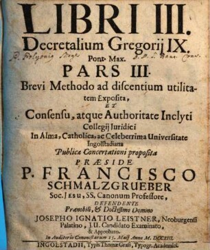 Libri III. Decretalium Gregorij IX. Pont. Max. : Pars ... ; Brevi Methodo ad discentium utilitatem Exposita, 3
