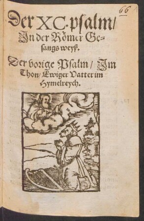Der XC. psalm/|| Jn der Rœmer Ge=||sangs weyß.|| Der vorige Psalm/ Jm || Thon/ Ewiger Vatter im || Hymelreych.||