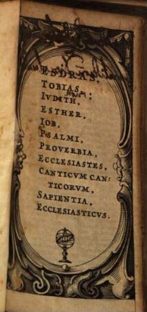 Biblia Sacra vulgatae editionis : Sixti V. Pont. M. jußu recognita et Clementis VIII. auctoritate edita. [3], Esdras, Tobias, Iudith, Esther, Iob, Psalmi, Proverbia, Ecclesiastes, Canticum Canticorum, Sapientia, Ecclesiasticus